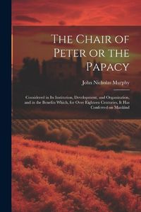 Cover image for The Chair of Peter or the Papacy