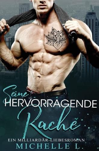 Cover image for Seine Hervorragende Rache: Ein Milliardar - Liebesroman