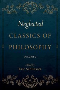 Cover image for Neglected Classics of Philosophy, Volume 2