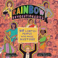 Cover image for Rainbow Revolutionaries: Fifty Lgbtq+ People Who Made History