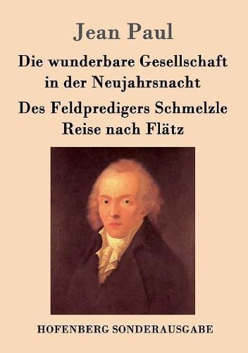 Cover image for Die wunderbare Gesellschaft in der Neujahrsnacht / Des Feldpredigers Schmelzle Reise nach Flatz: Zwei Erzahlungen