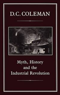 Cover image for Myth, History and the Industrial Revolution