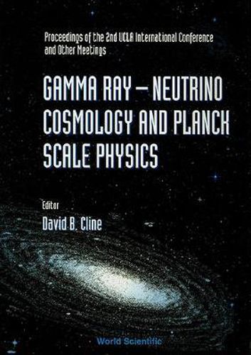 Cover image for Gamma Ray-neutrino And Planck Scale Physics - Proceedings Of The 2nd Ucla International Conference And Other Meetings