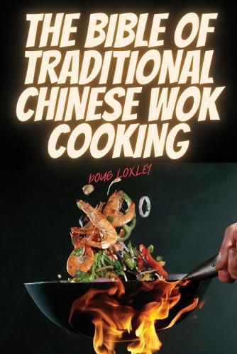 Cover image for The Bible of Traditional Chinese Wok Cooking