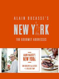 Cover image for Alain Ducasse's New York: 100 Gourmet Addresses