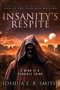 Cover image for Insanity's Respite: Book I of the Aurmancer's Exorcism