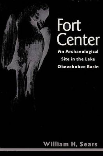 Fort Center: An Archaeological Site in the Lake Okeechobee Basin