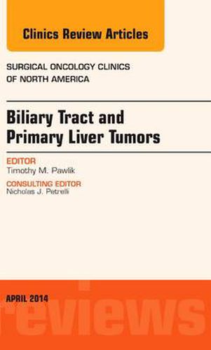 Cover image for Biliary Tract and Primary Liver Tumors, An Issue of Surgical Oncology Clinics of North America