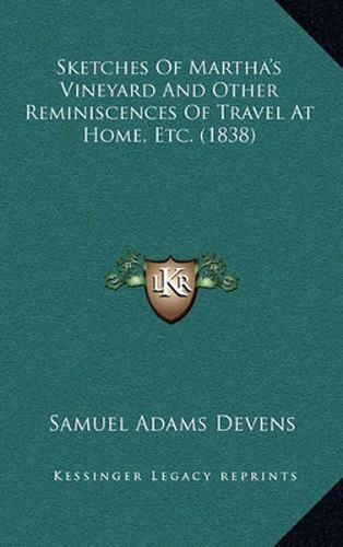 Cover image for Sketches of Martha's Vineyard and Other Reminiscences of Travel at Home, Etc. (1838)