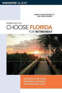Cover image for Choose Florida for Retirement: Information For Travel, Retirement, Investment, And Affordable Living
