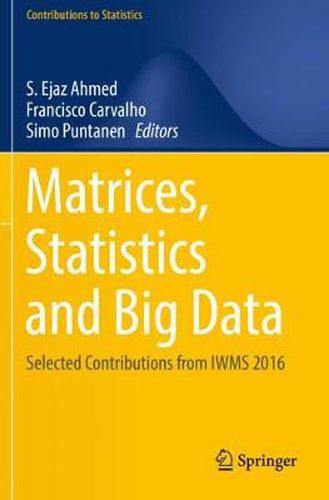 Cover image for Matrices, Statistics and Big Data: Selected Contributions from IWMS 2016