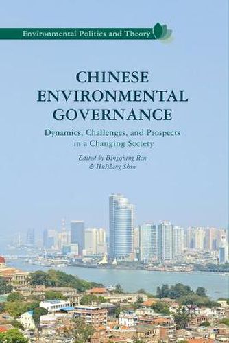 Cover image for Chinese Environmental Governance: Dynamics, Challenges, and Prospects in a Changing Society