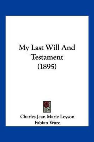 Cover image for My Last Will and Testament (1895)