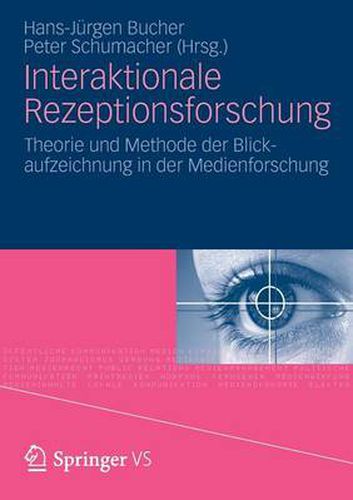 Interaktionale Rezeptionsforschung: Theorie Und Methode der Blickaufzeichnung In der Medienforschung