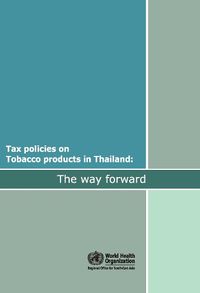 Cover image for Tax Policies on Tobacco Products in Thailand: The Way Forward