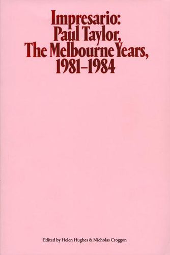 Cover image for Impresario Paul Taylor Melbourne Years 1981 1984