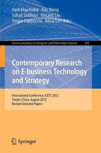 Cover image for Contemporary Research on E-business Technology and Strategy: International Conference, iCETS 2012, Tianjin, China, August 29-31, 2012, Revised Selected Papers