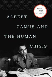 Cover image for Albert Camus and the Human Crisis