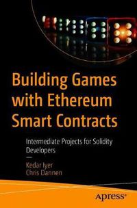 Cover image for Building Games with Ethereum Smart Contracts: Intermediate Projects for Solidity Developers