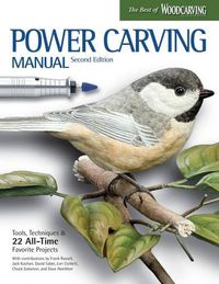 Cover image for Power Carving Manual, Second Edition: Tools, Techniques, and 22 All-Time Favorite Projects