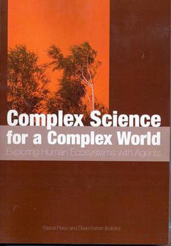 Cover image for Complex Science for a Complex World: Exploring Human Ecosystems with Agents