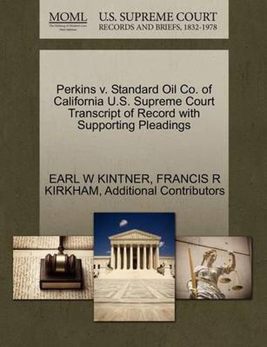 Cover image for Perkins V. Standard Oil Co. of California U.S. Supreme Court Transcript of Record with Supporting Pleadings