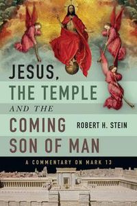 Cover image for Jesus, the Temple and the Coming Son of Man: A Commentary on Mark 13