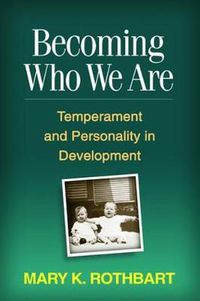 Cover image for Becoming Who We Are: Temperament and Personality in Development