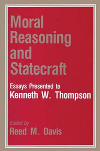 Cover image for Moral Reasoning and Statecraft: Essays Presented to Kenneth W. Thompson