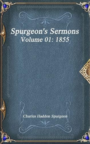 Cover image for Spurgeon's Sermons Volume 01: 1855