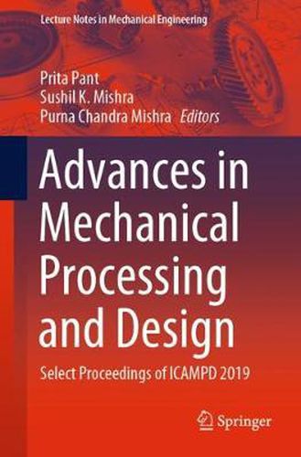 Cover image for Advances in Mechanical Processing and Design: Select Proceedings of ICAMPD 2019