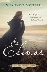 Cover image for Elinor: A Riveting Story Based on the Lost Colony of Roanoke