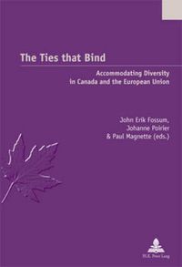 Cover image for The Ties that Bind: Accommodating Diversity in Canada and the European Union