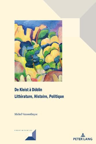 Cover image for de Kleist A Doeblin: Litterature, Histoire, Politique