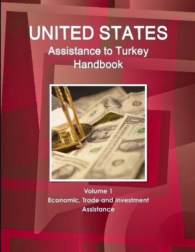 Cover image for US Assistance to Turkey Handbook Volume 1 Economic, Trade and Investment Assistance