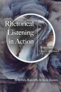 Cover image for Rhetorical Listening in Action: A Concept-Tactic Approach