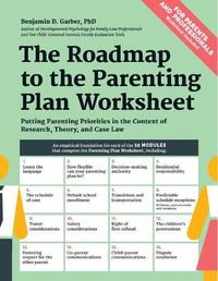 Cover image for The Roadmap to the Parenting Plan Worksheet: Putting Parenting Priorities in the Context of Research, Theory and Case Law