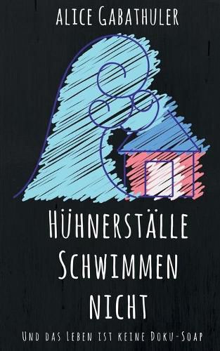 Cover image for Huhnerstalle schwimmen nicht: und das Leben ist keine Doku-Soap