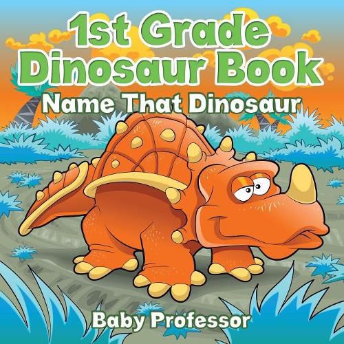 Cover image for 1st Grade Dinosaur Book: Name That Dinosaur