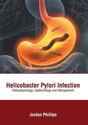 Cover image for Helicobacter Pylori Infection: Pathophysiology, Epidemiology and Management