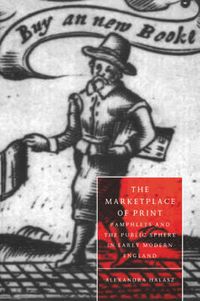 Cover image for The Marketplace of Print: Pamphlets and the Public Sphere in Early Modern England