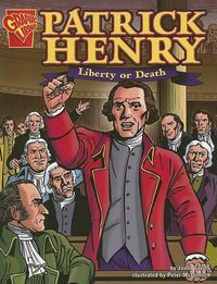 Cover image for Patrick Henry: Liberty or Death (Graphic Biographies)