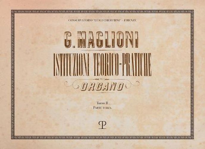 Cover image for Istituzioni Teorico-Pratiche Per Organo: Tomo II. Parte Terza