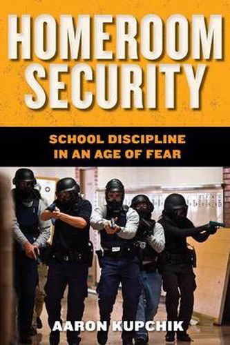 Cover image for Homeroom Security: School Discipline in an Age of Fear