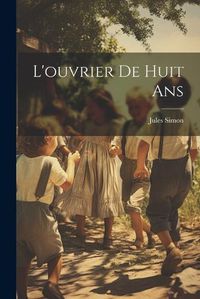 Cover image for L'ouvrier de Huit Ans