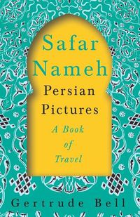 Cover image for Safar Nameh - Persian Pictures - A Book Of Travel