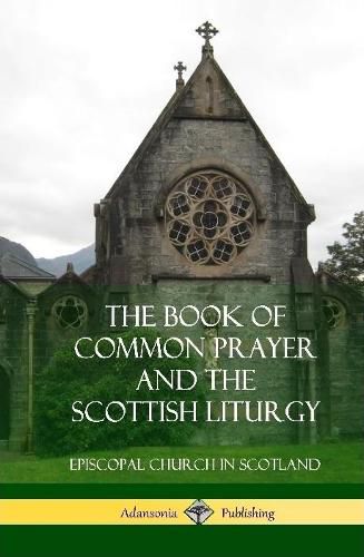 The Book of Common Prayer and The Scottish Liturgy (Hardcover)