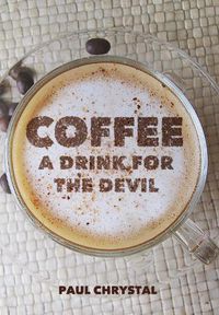 Cover image for Coffee: A Drink for the Devil