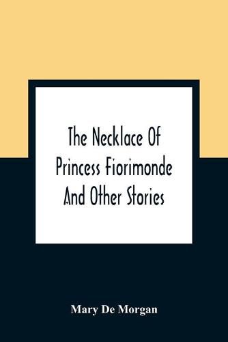 The Necklace Of Princess Fiorimonde: And Other Stories