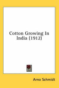 Cover image for Cotton Growing in India (1912)